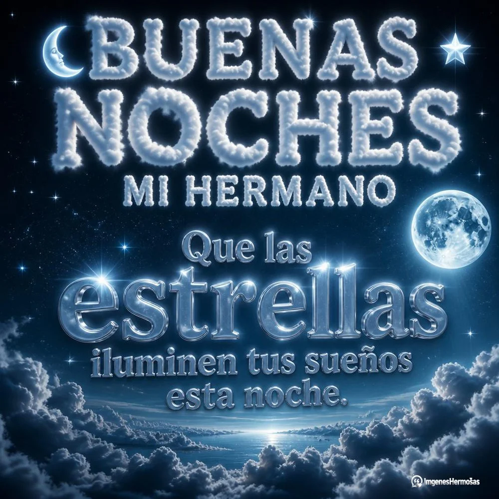 Buenas Noches Hermano Frases Y Mensajes Bonitos Para
